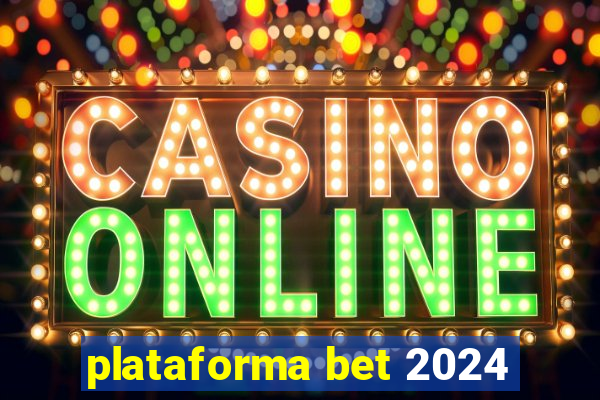 plataforma bet 2024